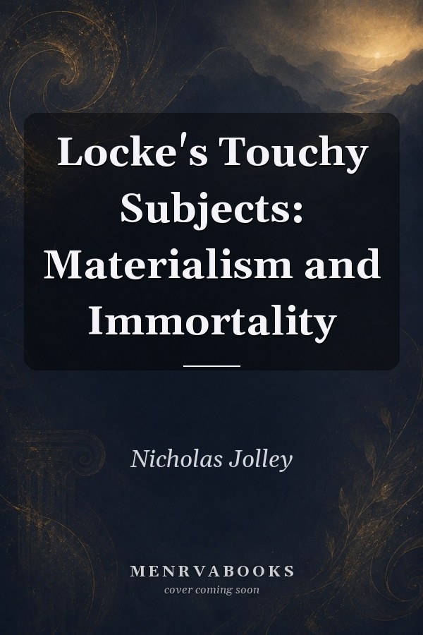 Locke's Touchy Subjects: Materialism and Immortality
