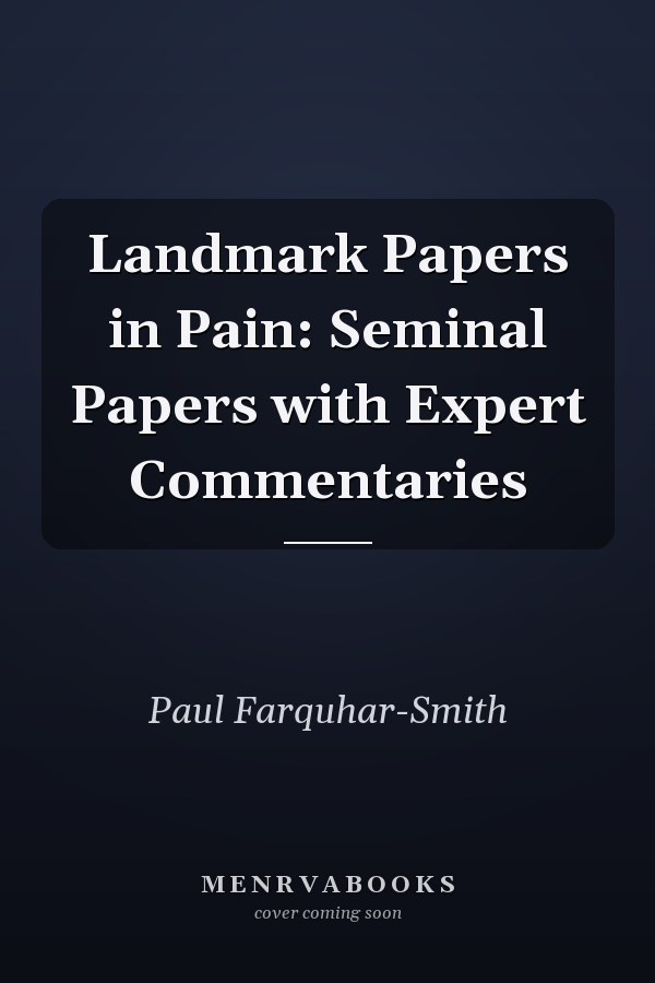 Landmark Papers in Pain: Seminal Papers with Expert Commentaries