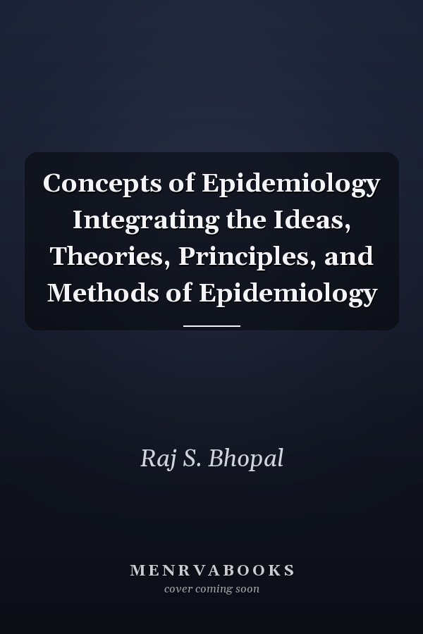 Concepts of Epidemiology Integrating the Ideas, Theories, Principles, and Methods of Epidemiology