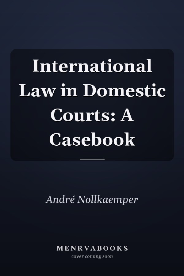 International Law in Domestic Courts: A Casebook