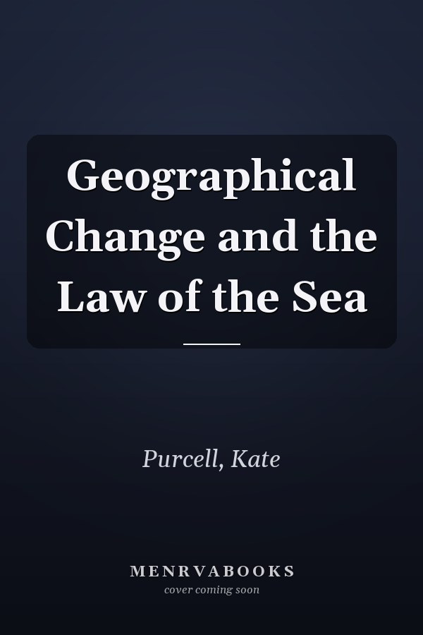 Geographical Change and the Law of the Sea