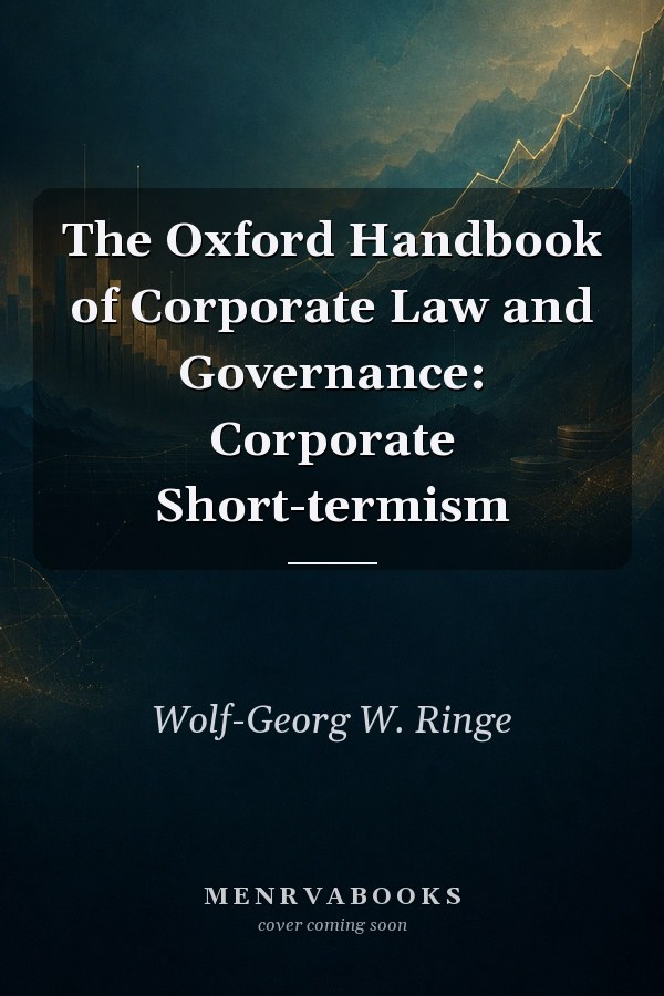 The Oxford Handbook of Corporate Law and Governance: Corporate Short-termism