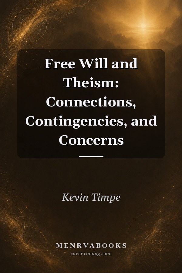Free Will and Theism: Connections, Contingencies, and Concerns