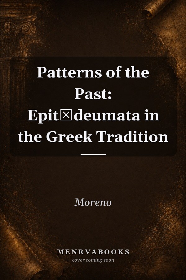 Patterns of the Past: Epitēdeumata in the Greek Tradition