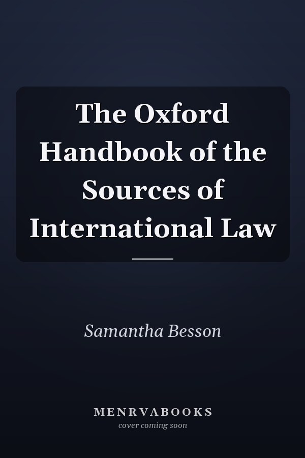 The Oxford Handbook of the Sources of International Law