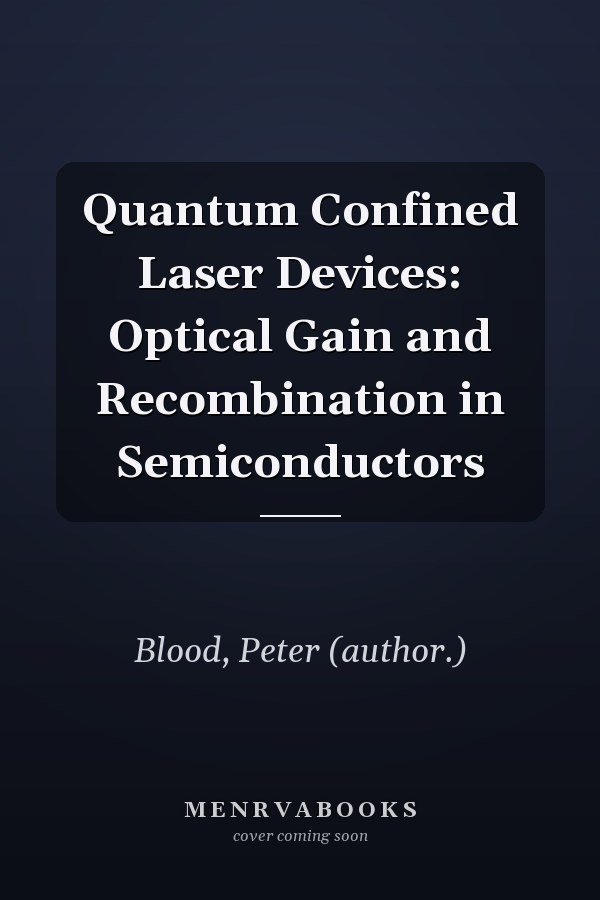 Quantum Confined Laser Devices: Optical Gain and Recombination in Semiconductors
