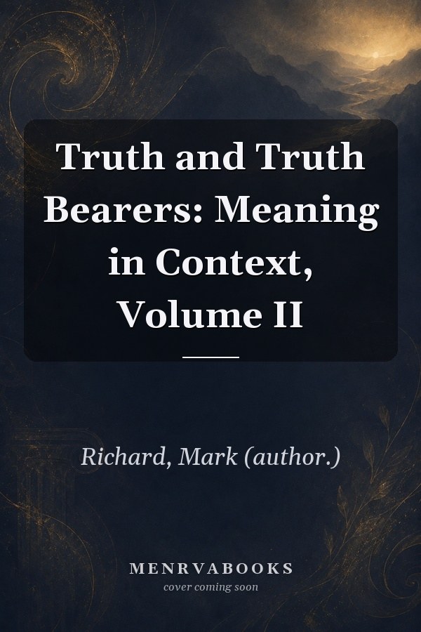 Truth and Truth Bearers: Meaning in Context, Volume II