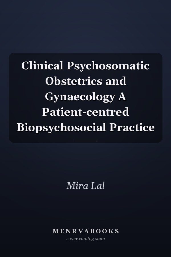 Clinical Psychosomatic Obstetrics and Gynaecology A Patient-centred Biopsychosocial Practice