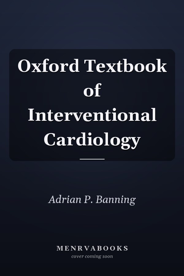 Oxford Textbook of Interventional Cardiology