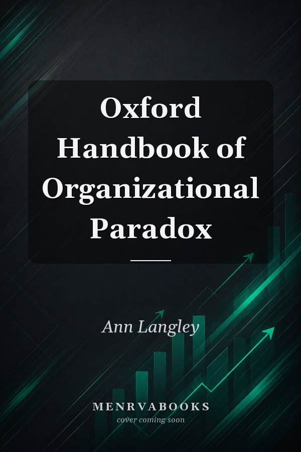 Oxford Handbook of Organizational Paradox