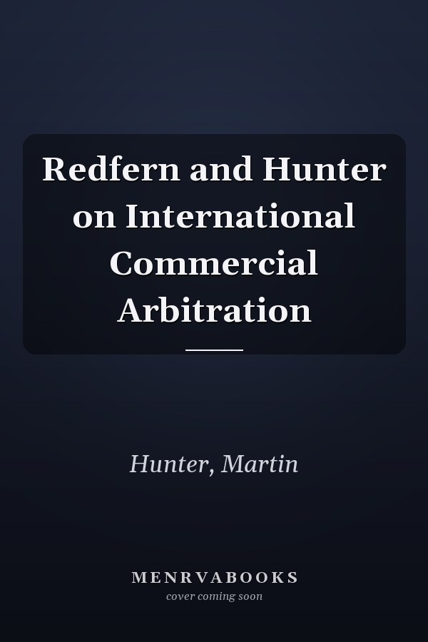 Redfern and Hunter on International Commercial Arbitration