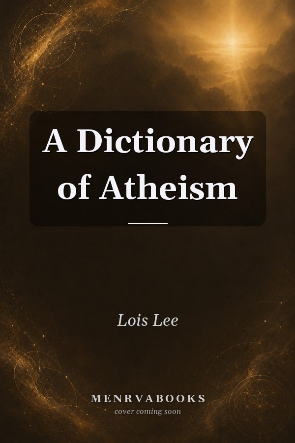A Dictionary of Atheism