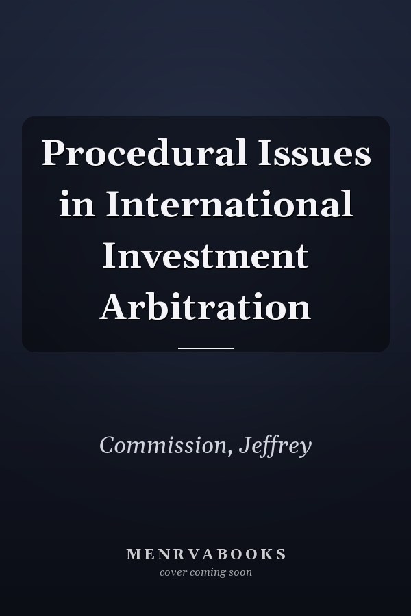 Procedural Issues in International Investment Arbitration