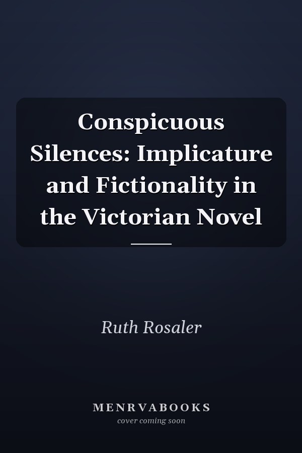 Conspicuous Silences: Implicature and Fictionality in the Victorian Novel