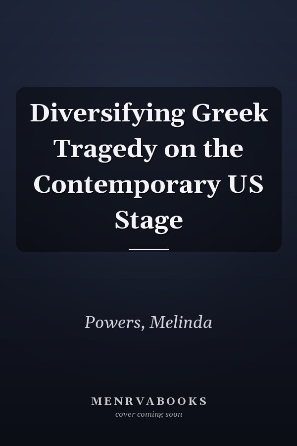 Diversifying Greek Tragedy on the Contemporary US Stage