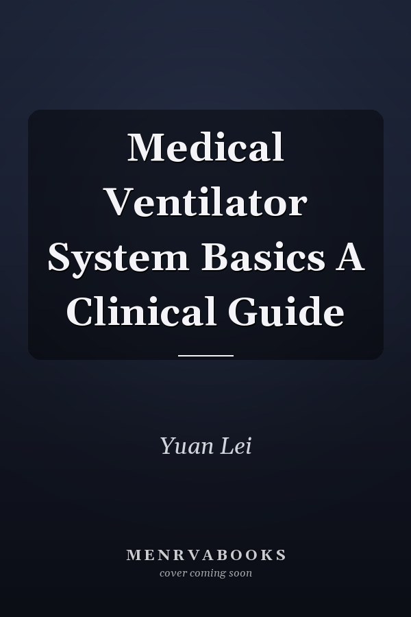 Medical Ventilator System Basics A Clinical Guide