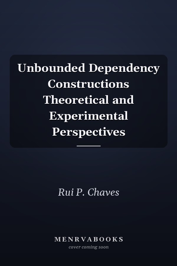 Unbounded Dependency Constructions Theoretical and Experimental Perspectives