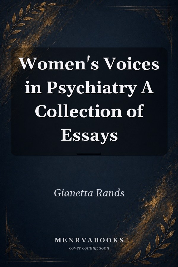 Women's Voices in Psychiatry A Collection of Essays