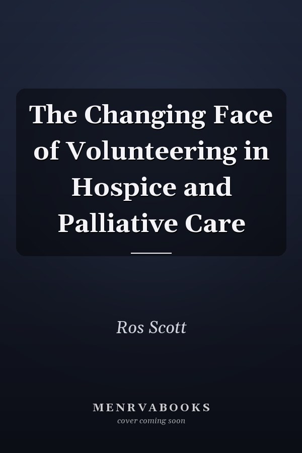The Changing Face of Volunteering in Hospice and Palliative Care