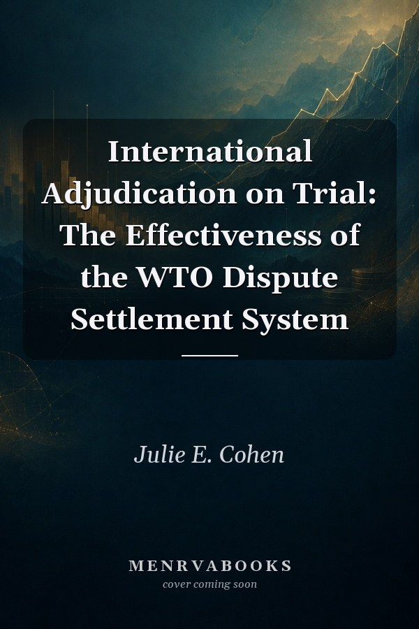 International Adjudication on Trial: The Effectiveness of the WTO Dispute Settlement System
