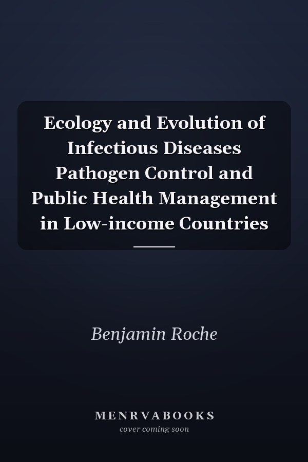 Ecology and Evolution of Infectious Diseases Pathogen Control and Public Health Management in Low-income Countries
