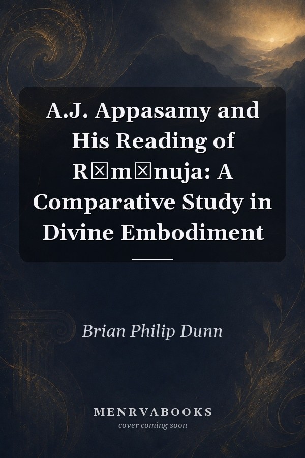 A.J. Appasamy and His Reading of Rāmānuja: A Comparative Study in Divine Embodiment