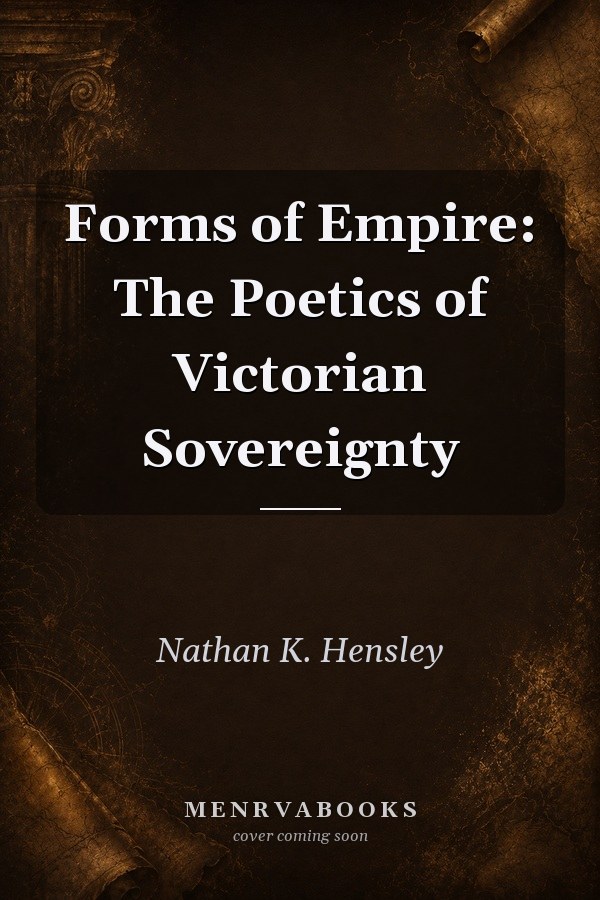 Forms of Empire: The Poetics of Victorian Sovereignty