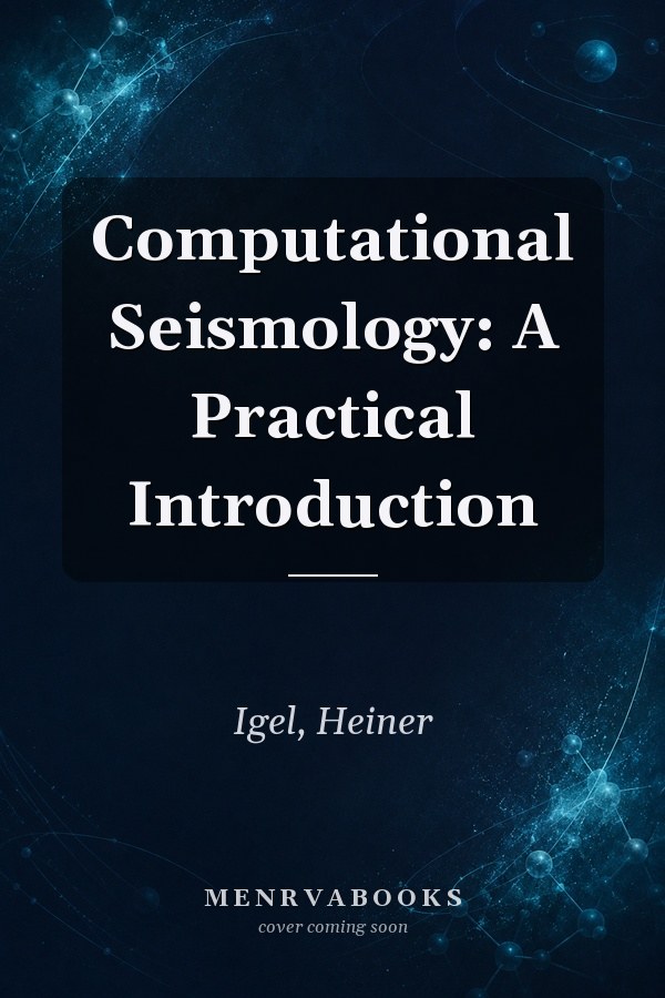 Computational Seismology: A Practical Introduction