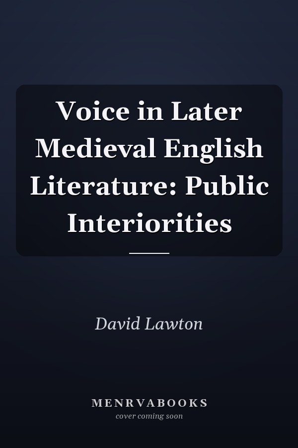 Voice in Later Medieval English Literature: Public Interiorities
