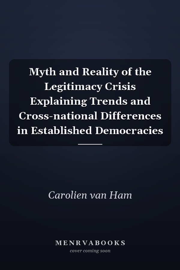 Myth and Reality of the Legitimacy Crisis Explaining Trends and Cross-national Differences in Established Democracies