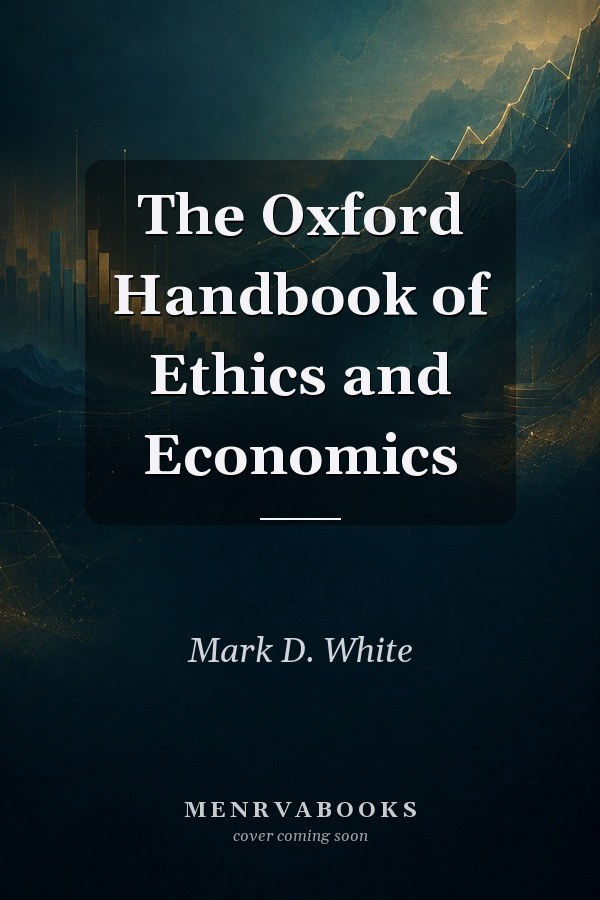 The Oxford Handbook of Ethics and Economics