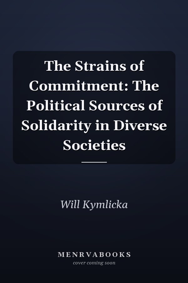 The Strains of Commitment: The Political Sources of Solidarity in Diverse Societies