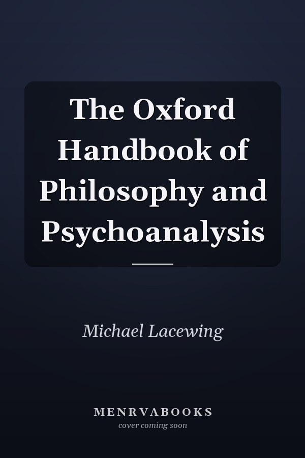 The Oxford Handbook of Philosophy and Psychoanalysis