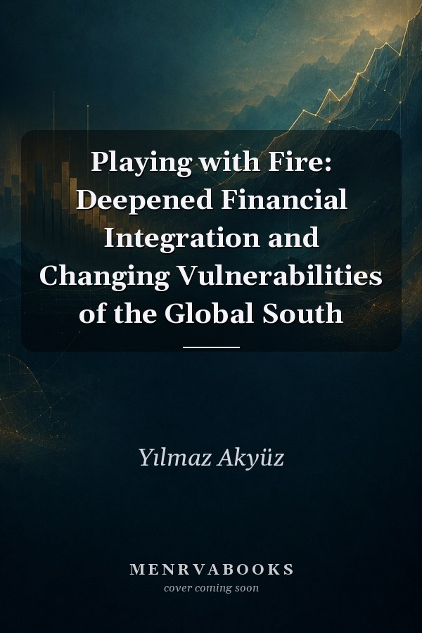 Playing with Fire: Deepened Financial Integration and Changing Vulnerabilities of the Global South