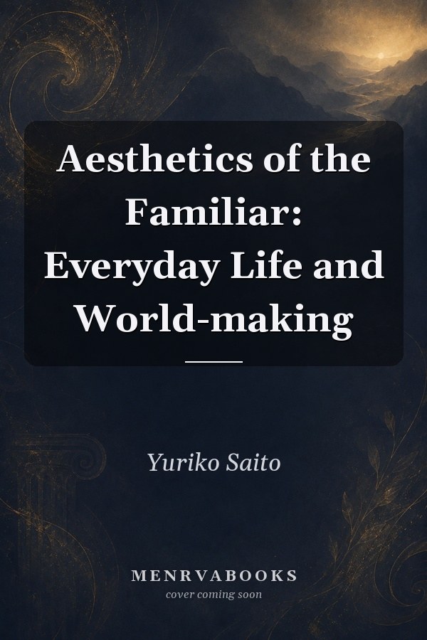 Aesthetics of the Familiar: Everyday Life and World-making