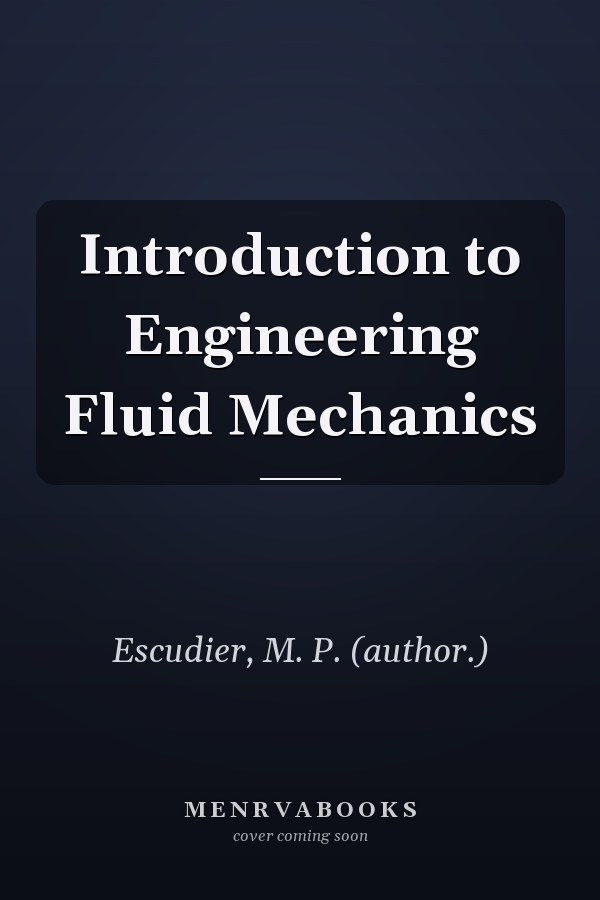 Introduction to Engineering Fluid Mechanics