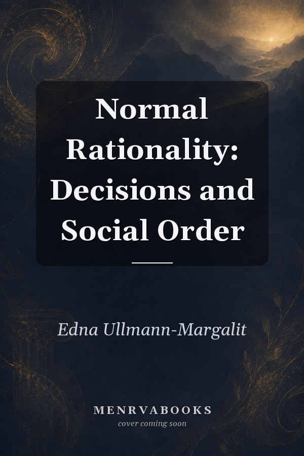 Normal Rationality: Decisions and Social Order