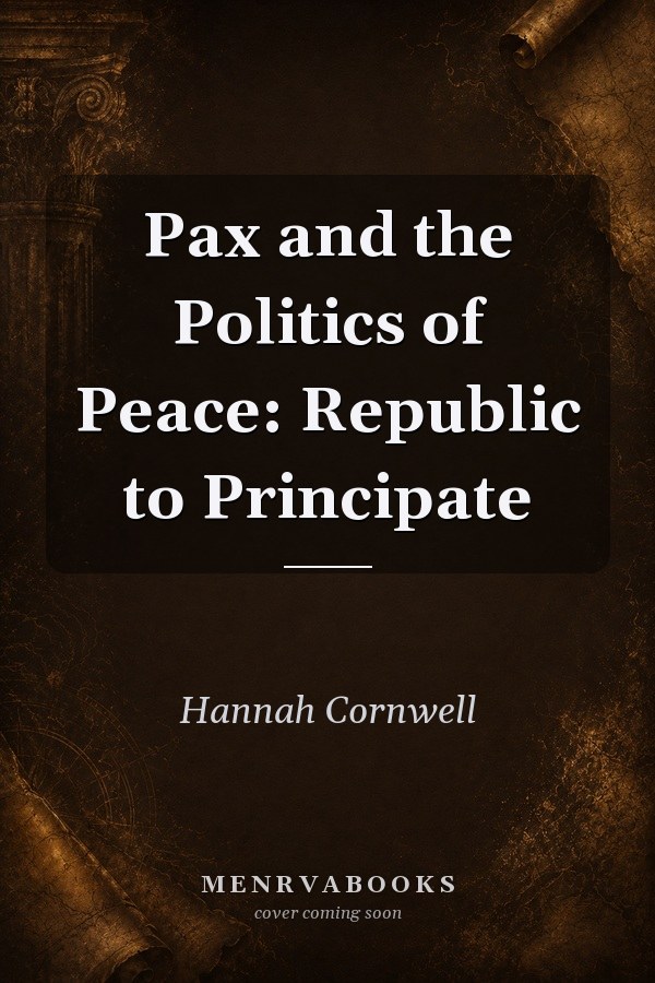 Pax and the Politics of Peace: Republic to Principate