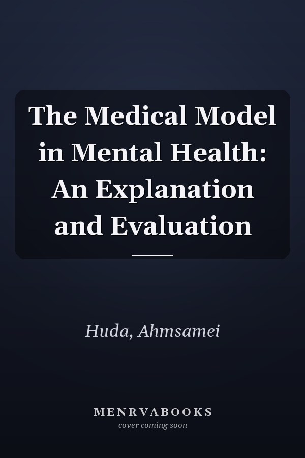 The Medical Model in Mental Health: An Explanation and Evaluation