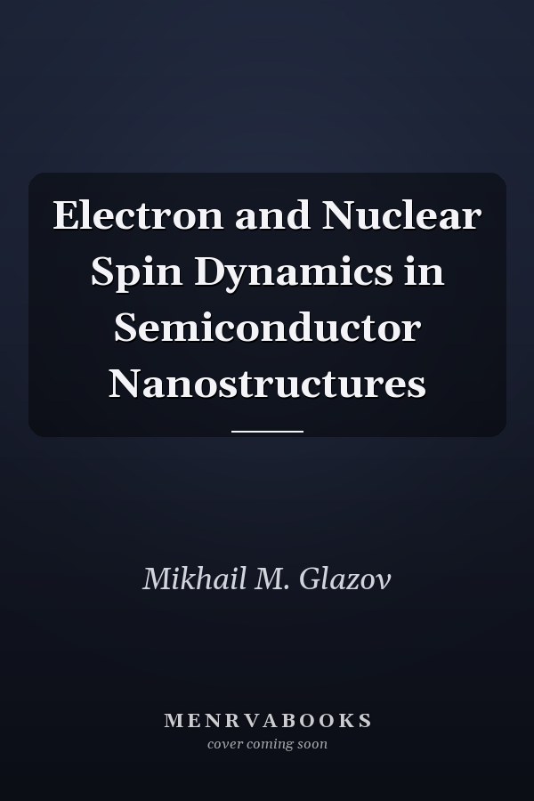 Electron and Nuclear Spin Dynamics in Semiconductor Nanostructures