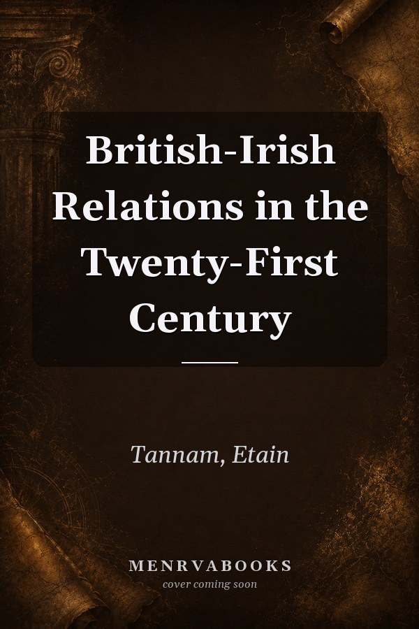 British-Irish Relations in the Twenty-First Century