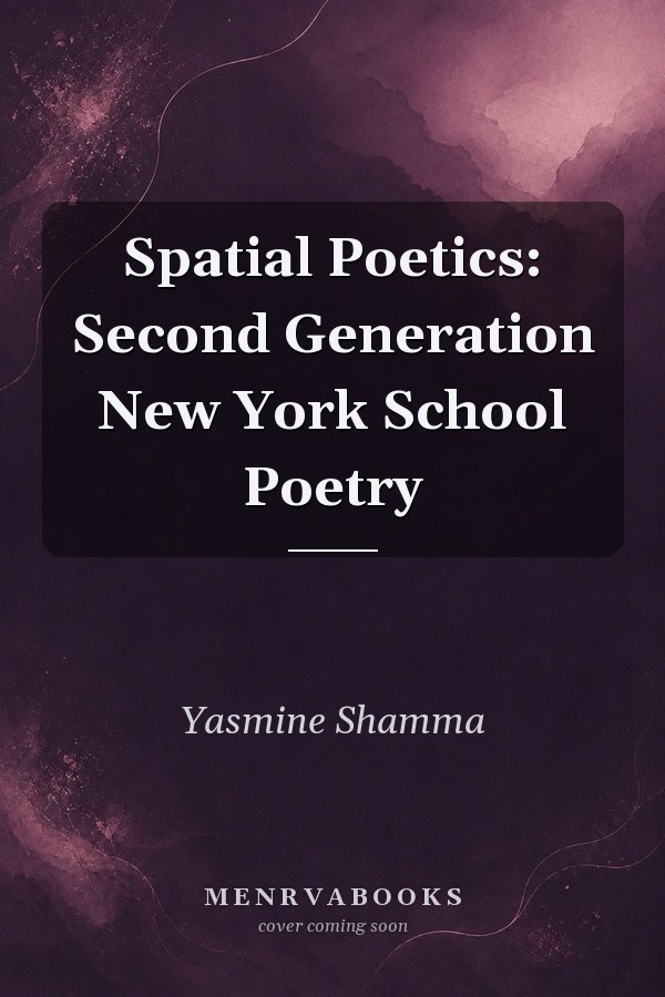 Spatial Poetics: Second Generation New York School Poetry