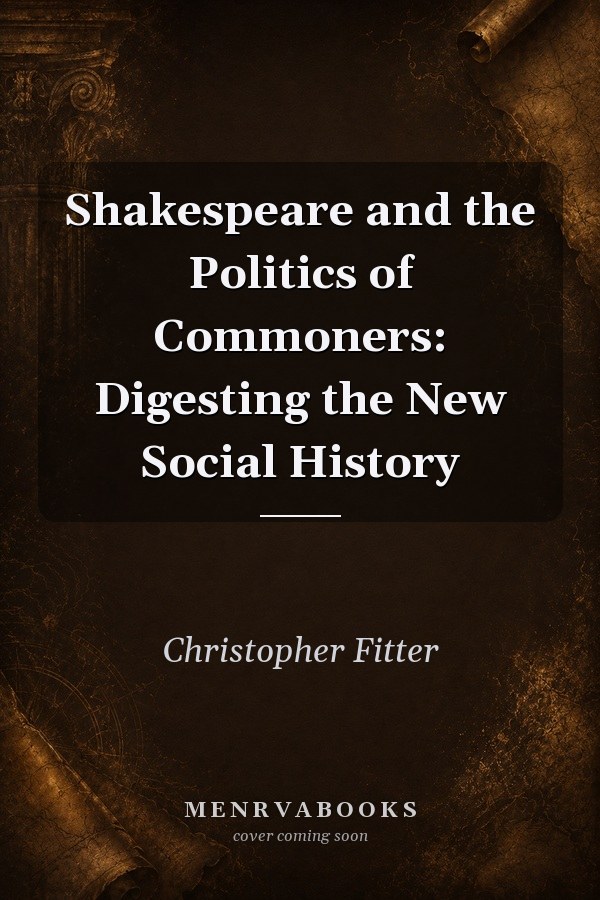 Shakespeare and the Politics of Commoners: Digesting the New Social History