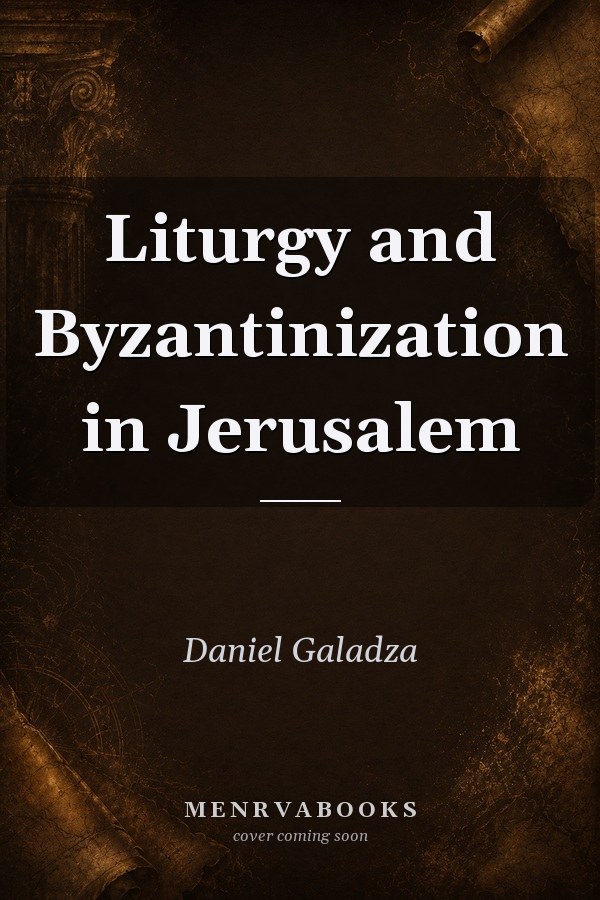 Liturgy and Byzantinization in Jerusalem