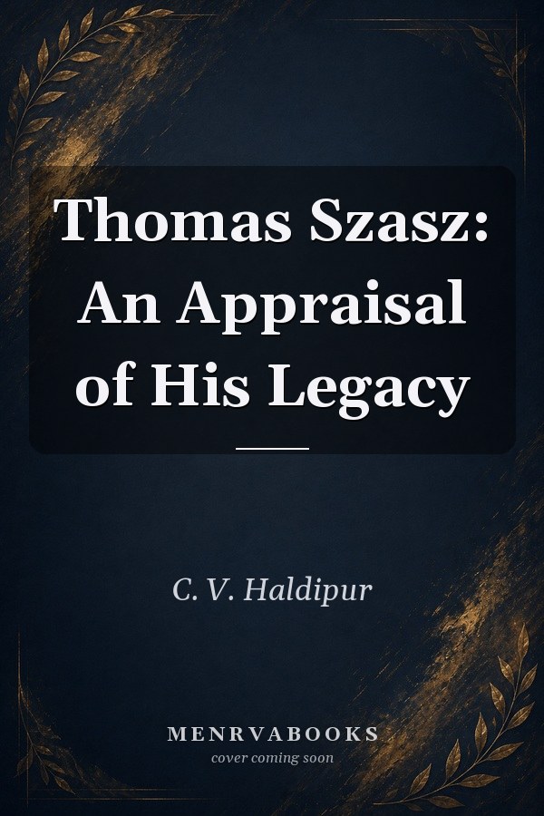 Thomas Szasz: An Appraisal of His Legacy