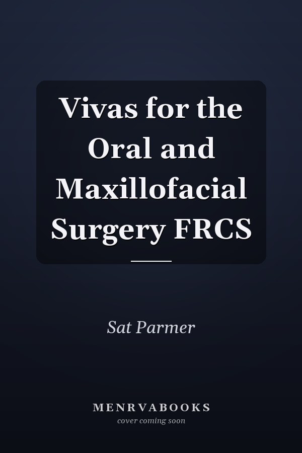 Vivas for the Oral and Maxillofacial Surgery FRCS
