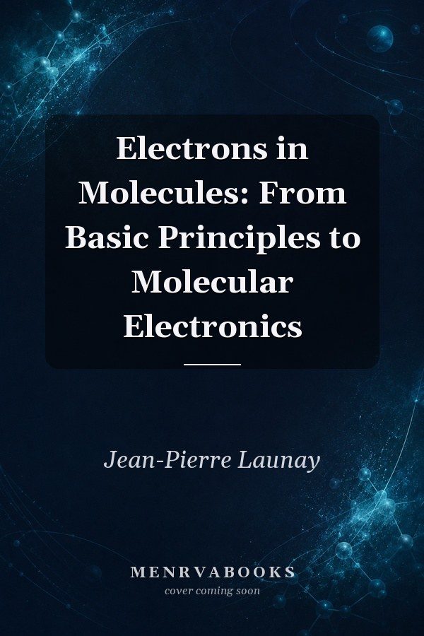 Electrons in Molecules: From Basic Principles to Molecular Electronics