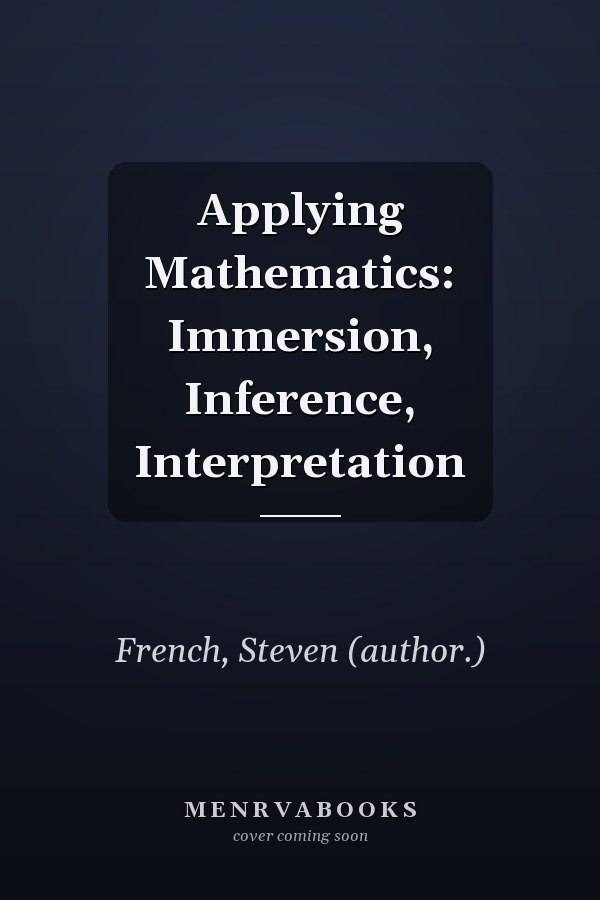 Applying Mathematics: Immersion, Inference, Interpretation