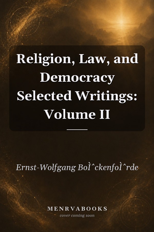 Religion, Law, and Democracy Selected Writings: Volume II