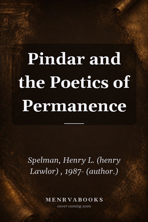 Pindar and the Poetics of Permanence